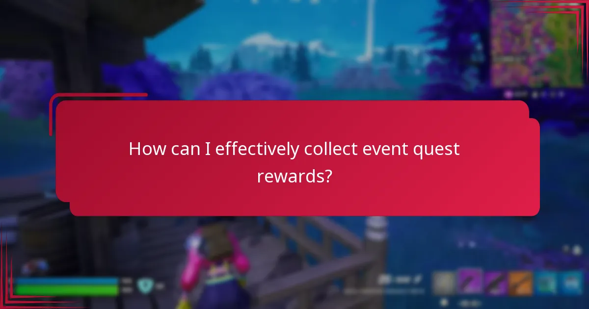 How can I effectively collect event quest rewards?
