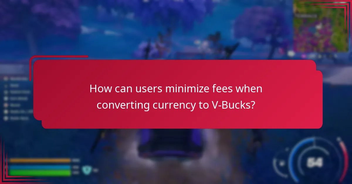How can users minimize fees when converting currency to V-Bucks?
