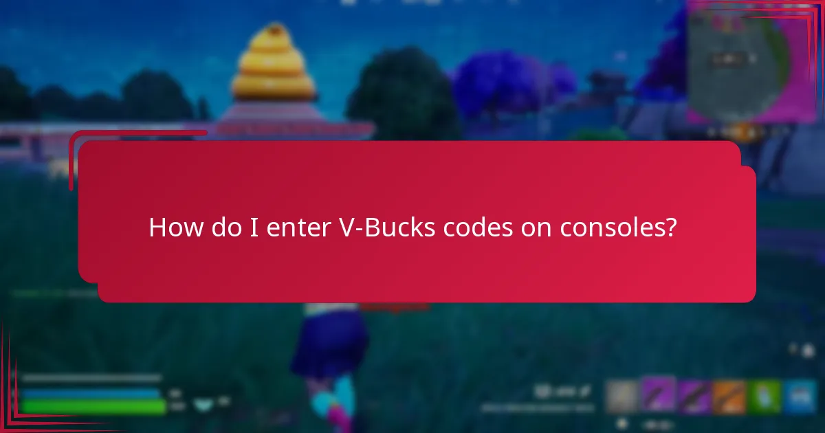 How do I enter V-Bucks codes on consoles?