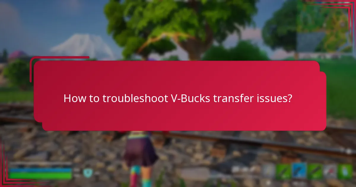 How to troubleshoot V-Bucks transfer issues?