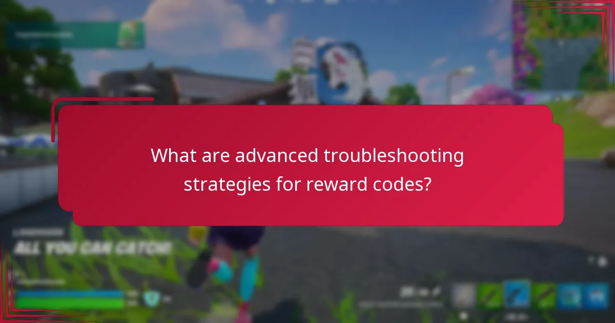 What are advanced troubleshooting strategies for reward codes?