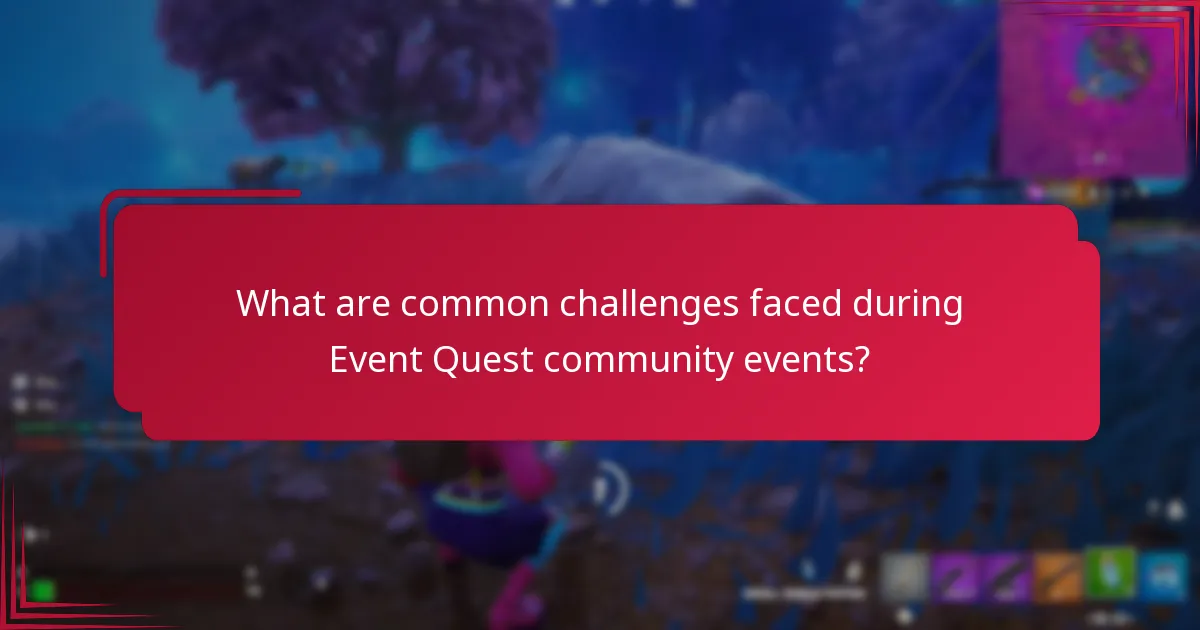 What are common challenges faced during Event Quest community events?