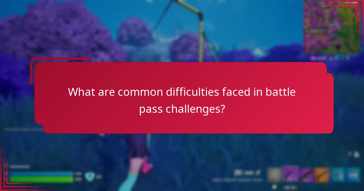 What are common difficulties faced in battle pass challenges?