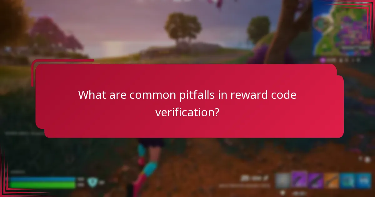 What are common pitfalls in reward code verification?