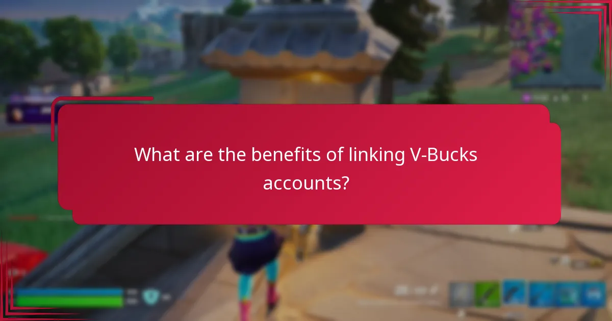 What are the benefits of linking V-Bucks accounts?