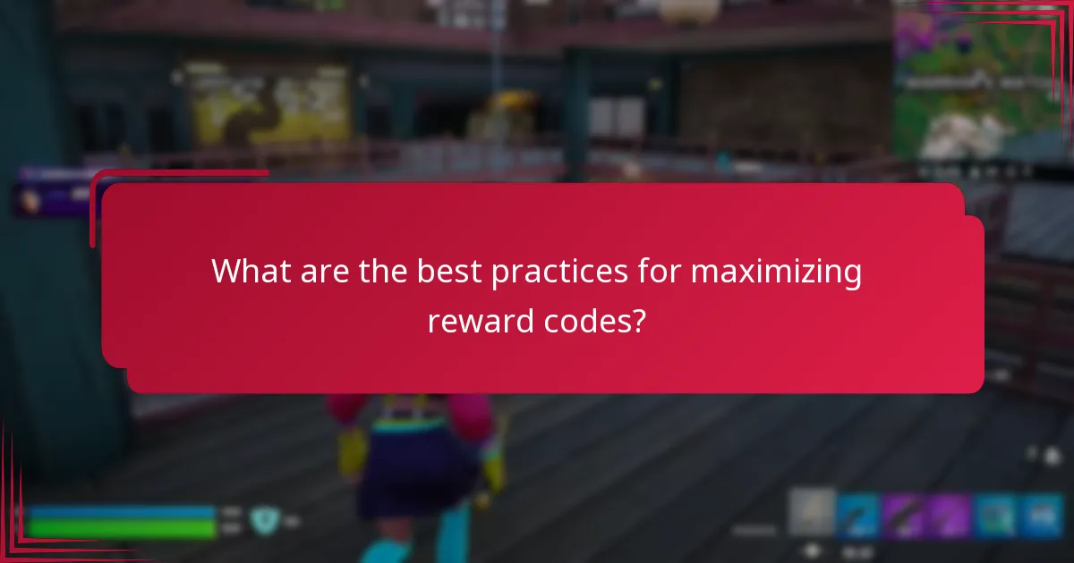 What are the best practices for maximizing reward codes?