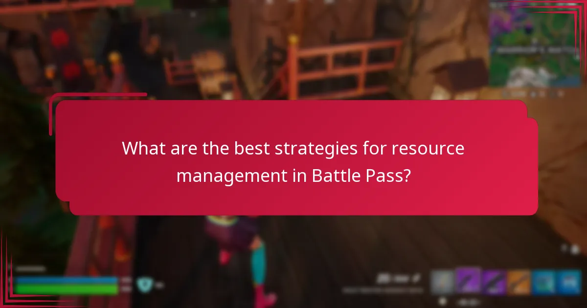 What are the best strategies for resource management in Battle Pass?