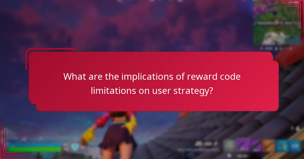 What are the implications of reward code limitations on user strategy?
