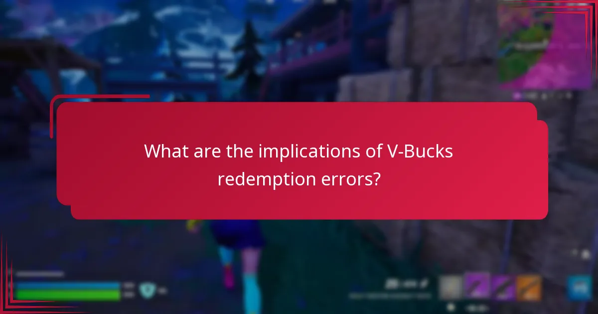 What are the implications of V-Bucks redemption errors?