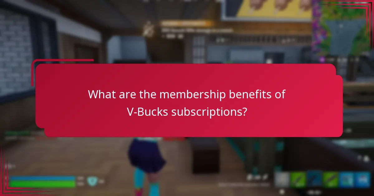 What are the membership benefits of V-Bucks subscriptions?