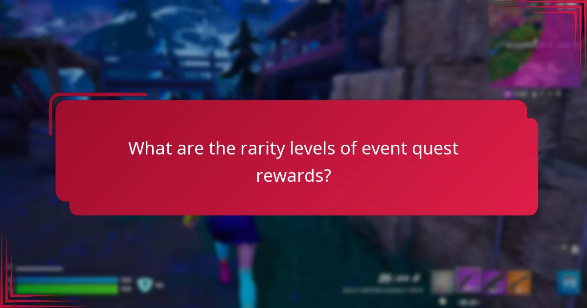 What are the rarity levels of event quest rewards?