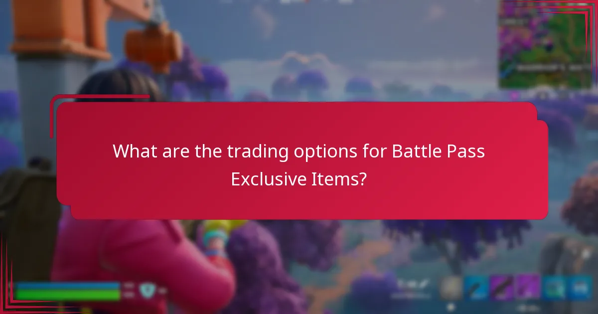 What are the trading options for Battle Pass Exclusive Items?