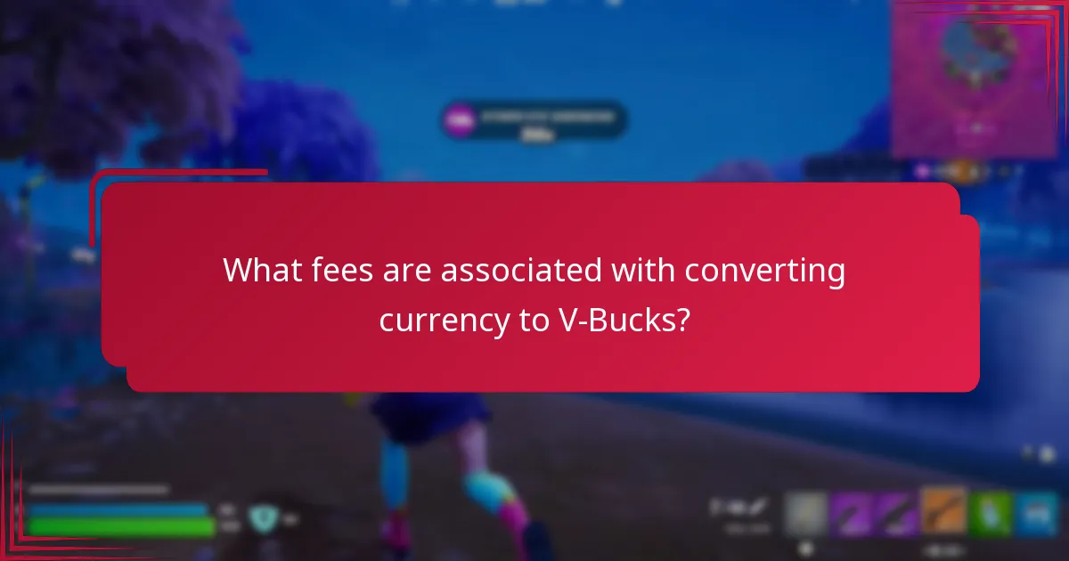 What fees are associated with converting currency to V-Bucks?