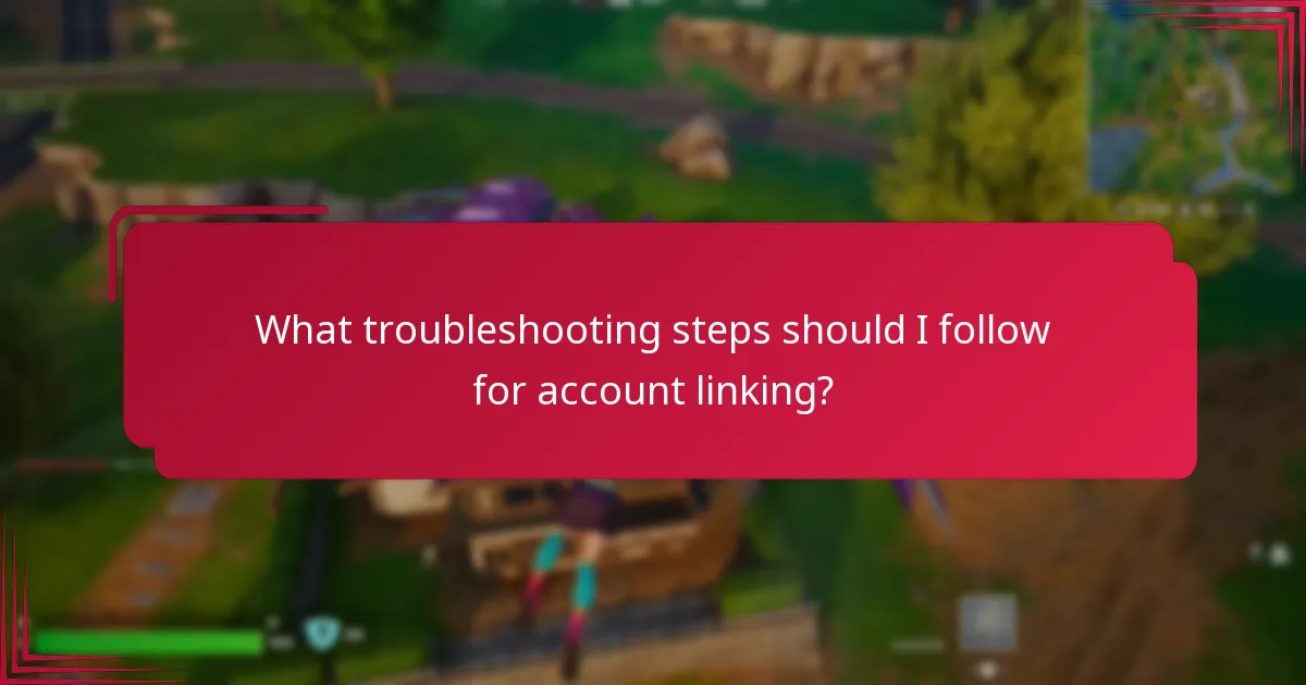 What troubleshooting steps should I follow for account linking?