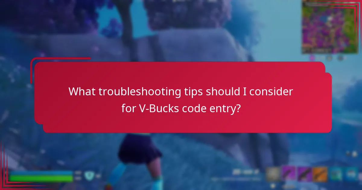 What troubleshooting tips should I consider for V-Bucks code entry?