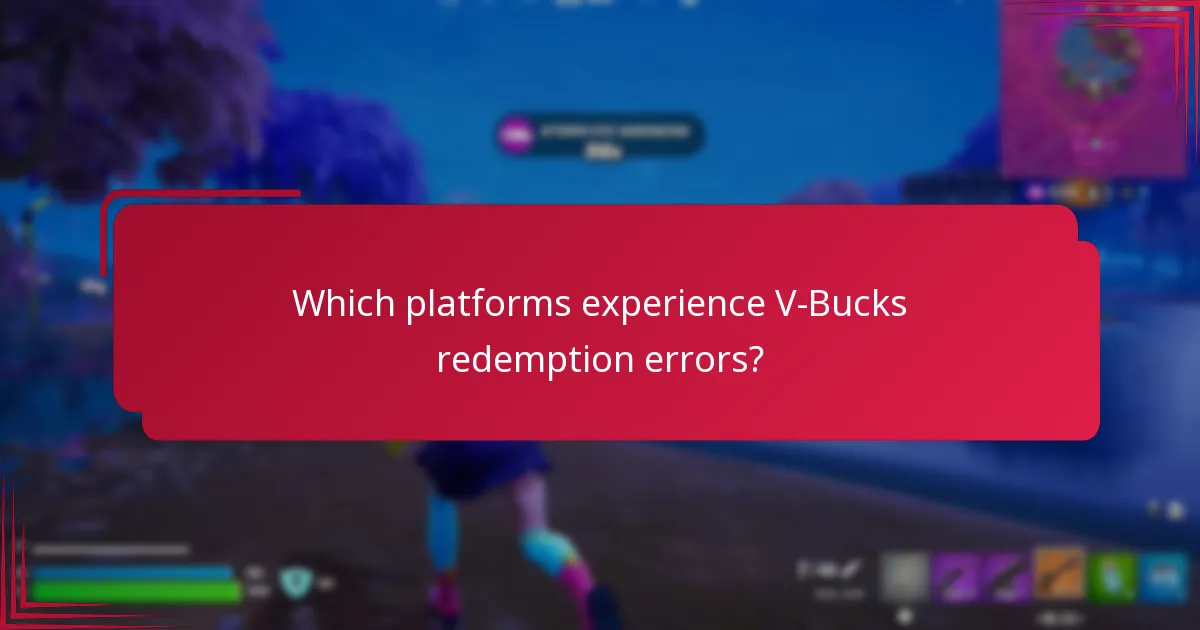 Which platforms experience V-Bucks redemption errors?