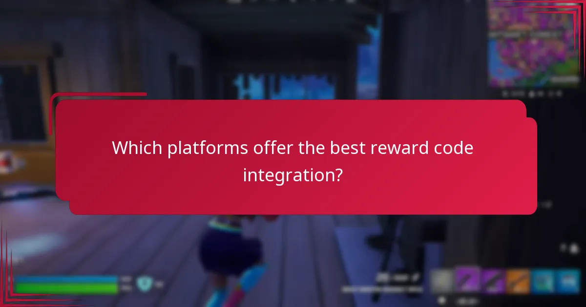 Which platforms offer the best reward code integration?