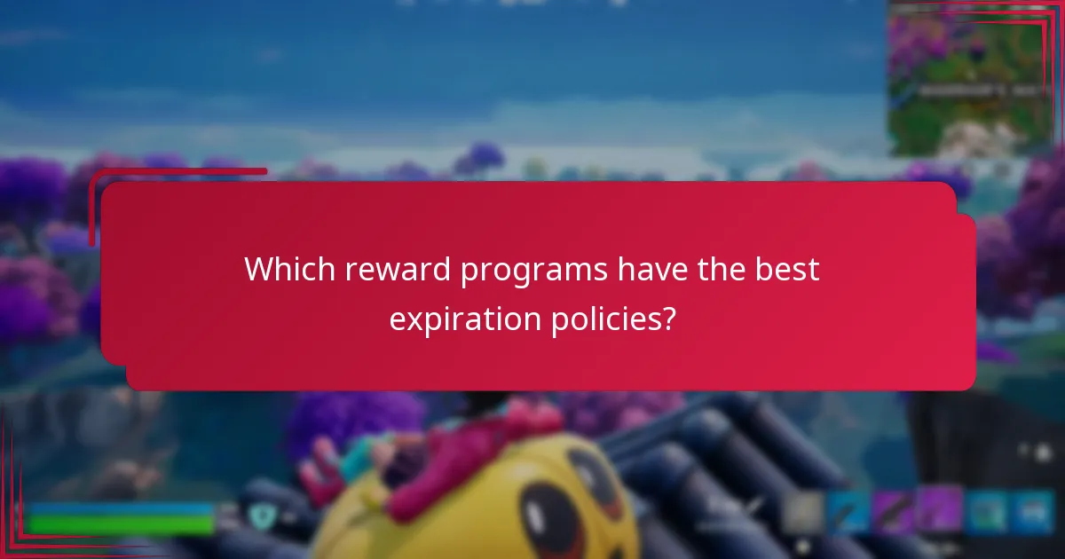 Which reward programs have the best expiration policies?