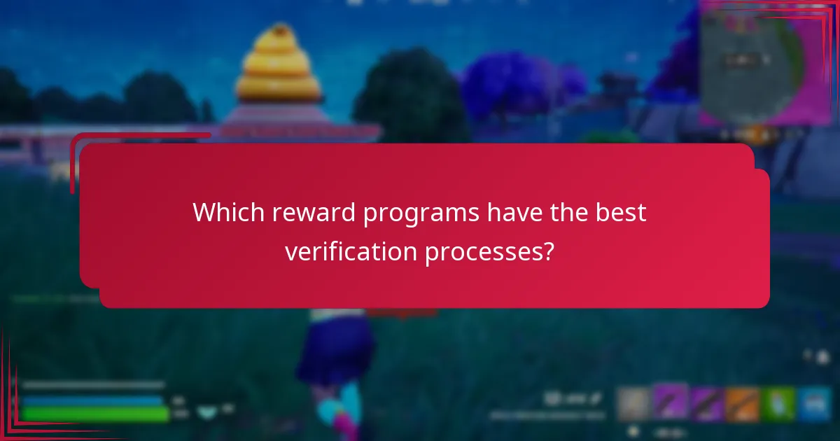 Which reward programs have the best verification processes?