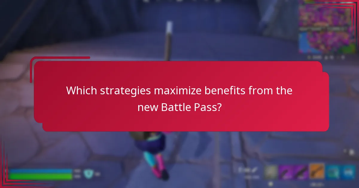 Which strategies maximize benefits from the new Battle Pass?