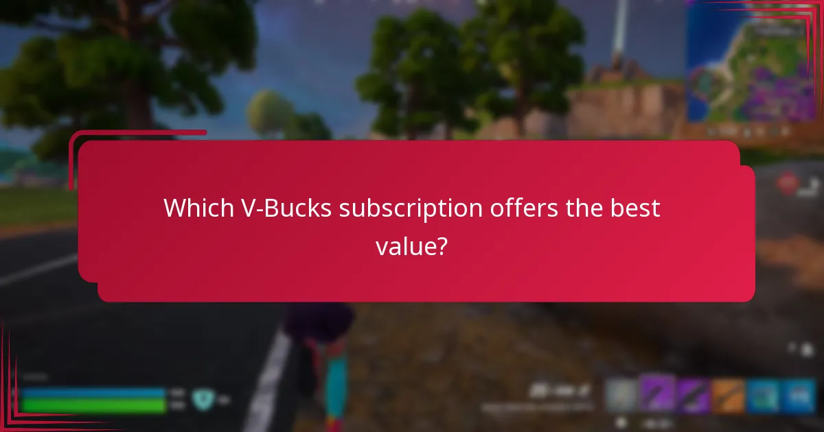 Which V-Bucks subscription offers the best value?