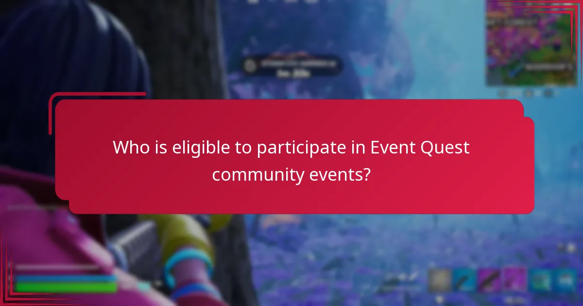 Who is eligible to participate in Event Quest community events?