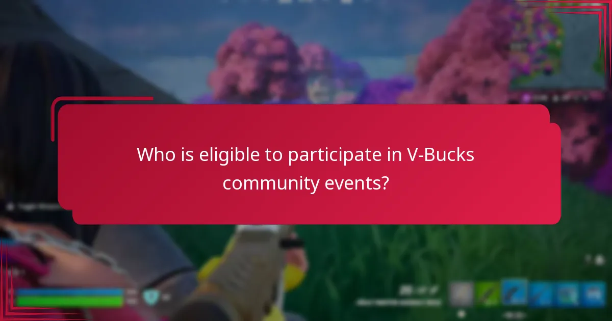 Who is eligible to participate in V-Bucks community events?